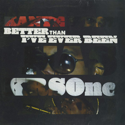 Kanye West, Nas, KRS-One & Rakim / Better Than I've Ever Been c/w 